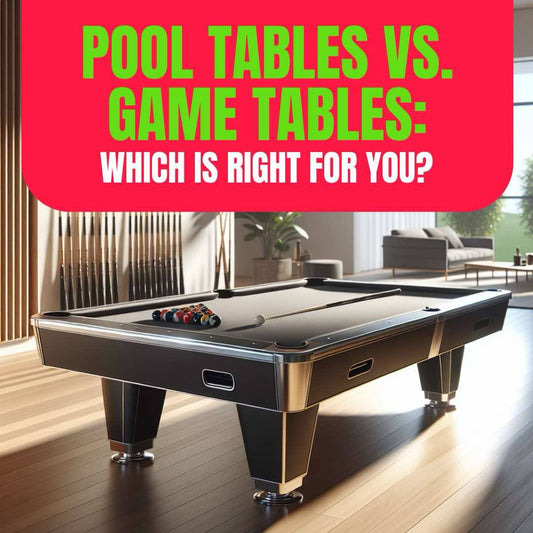 Pool Tables VS. Game Tables: Which is Right For You?